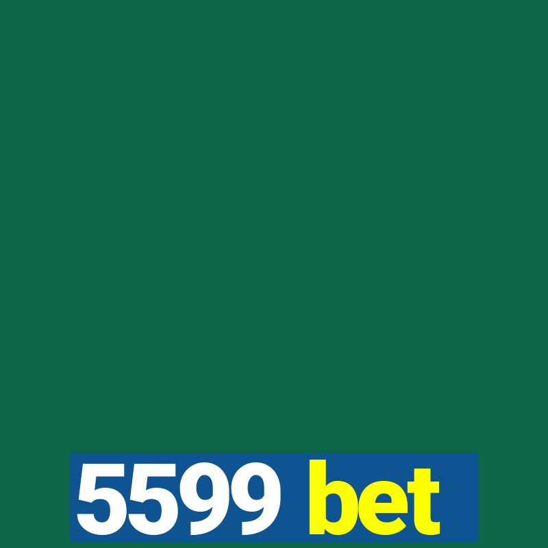 5599 bet